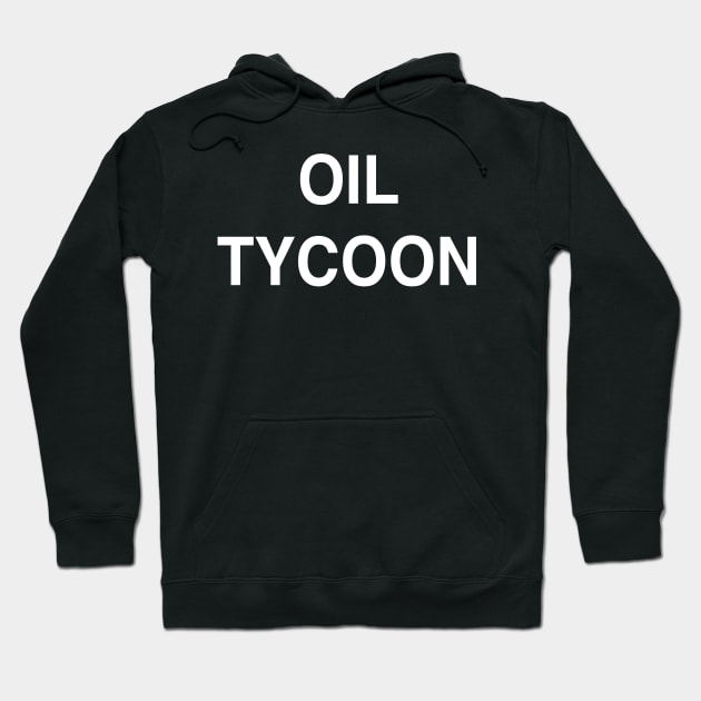 Oil Tycoon Hoodie by StickSicky